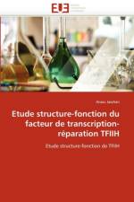 Etude Structure-Fonction Du Facteur de Transcription-R paration Tfiih af Jawhari-A