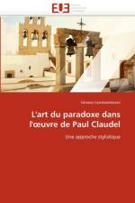 L'Art Du Paradoxe Dans L' Uvre de Paul Claudel af Constantinovici-S