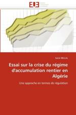 Essai Sur La Crise Du R gime d''accumulation Rentier En Alg rie af Bellal-S