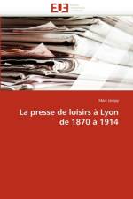 La Presse de Loisirs   Lyon de 1870   1914 af Jampy-M