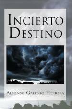 Incierto Destino af Alfonso Gallego Herrera