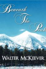 Beneath the Peaks af Walter McKeever