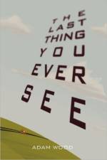 Last Thing You Ever See af Adam Wood