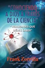 Conociendo a Dios a Traves de La Ciencia af Frank Zorrilla