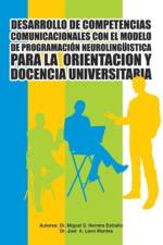 Desarrollo de Competencias Comunicacionales Con El Modelo de Programacion Neurolinguistica Para La Orientacion y Docencia Universitaria af Leon Montes