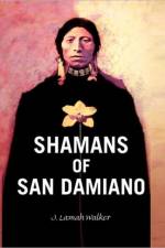 Shamans of San Damiano af J Lamah Walker