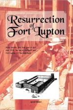 Resurrection of Fort Lupton af Arnold Hubert