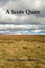 Scots Quair, (Sunset Song, Cloud Howe, Grey Granite), Glossary of Scots Included af Lewis Gibbon