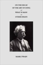 ON THE DECAY OF THE ART OF LYING and WHAT IS MAN? and OTHER ESSAYS af Mark Twain
