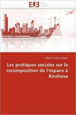Les Pratiques Sociales Sur La Recomposition de l''espace Kinshasa af Kibayu-M