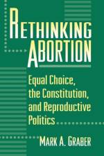 Rethinking Abortion af Mark Graber