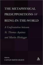 The  Metaphysical Presuppositions of Being-in-the-World af Dr. Caitlin Smith (University of Holy Cross Gilson