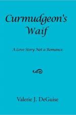 Curmudgeon's Waif af Valerie J Deguise