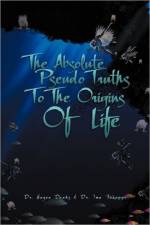 Absolute Pseudo Truths to the Origins of Life af Dr Daahs