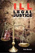 Ill-Legal Justice af Pete Becich