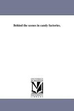 Behind the Scenes in Candy Factories. af Consumers' League of New York City