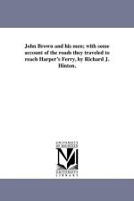 John Brown and His Men; With Some Account of the Roads They Traveled to Reach Harper's Ferry, by Richard J. Hinton. af Richard J Hinton