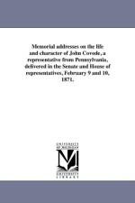 Memorial Addresses on the Life and Character of John Covode, a Representative from Pennsylvania, Delivered in the Senate and House of Representatives, February 9 and 10, 1871. af United States 41st Congress 3d Session