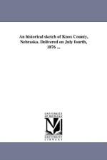 Historical Sketch of Knox County, Nebraska. Delivered on July Fourth, 1876 ... af Solomon Draper
