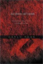 ...but stones can't speak af Carlo Ross