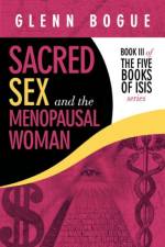 Sacred Sex and the Menopausal Woman af Glenn Bogue