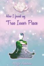 How I Found My True Inner Peace