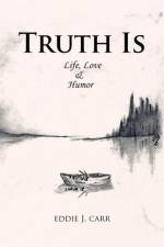 Truth Is af Eddie J. Carr