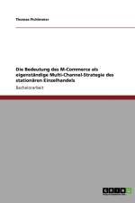 Die Bedeutung des M-Commerce als eigenstandige Multi-Channel-Strategie des stationaren Einzelhandels af Thomas Pichlmeier