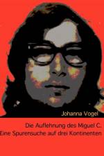 Die Auflehnung des Miguel C. af Johanna Vogel