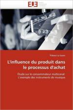 L'Influence Du Produit Dans Le Processus d'Achat af Le Guein-T