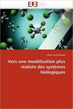 Vers Une Mod lisation Plus R aliste Des Syst mes Biologiques af Archambault-F