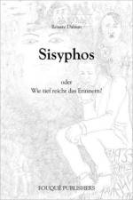 Sisyphos Oder Wie Tief Reicht Das Erinnern? af Renate Dalaun