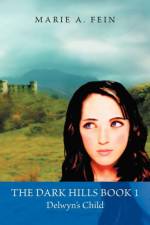Dark Hills Book 1-Delwyn's Child af Marie A Fein