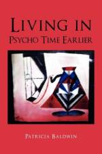 Living in Psycho Time Earlier af Patricia Baldwin