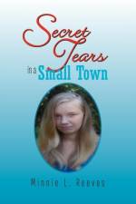 Secret Tears in a Small Town af Minnie L Reeves