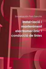 Instal*Lacio I Manteniment Electromecanic I Conduccio De Linies af Encarnacion Peris Sanchis