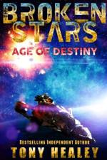 Age of Destiny (the Broken Stars Book 1) af Tony Healey
