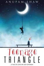 Teenage Triangle af Anupam Shaw