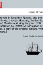 Travels in Southern Russia, and the Crimea; Through Hungary, Wallachia, and Moldavia, During the Year 1837 ... Illustrated by Raffet. [A Translation of Vol. 1 Only of the Original Edition. with Maps.] af Anatoly Nikolaevich Demidov