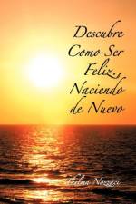 Descubre Como Ser Feliz., Naciendo de Nuevo af Thelma Nozzaci