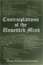Contemplations of the Unsettled Mind af Thomas Wasielewski-Mannstedt