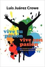 Vive Tu Pasion... Vive Con Pasion af Luis Ju Crowe
