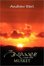 Blossom and the Musket af Andrew Earl