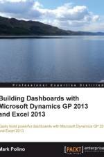 Building Dashboards with Microsoft Dynamics GP 2013 and Excel 2013 af Mark Polino