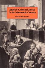 English Criminal Justice in the 19th Century af David Bentley