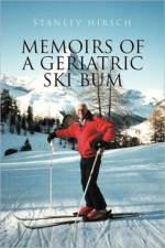 Memoirs of a Geriatric Ski Bum af Stanley Hirsch