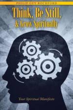 Think, Be Still, & Grow Spiritually af Philip Guy Rochford