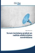 Scrum ieviesana praksē un radītās efektivitātes novērtēsana af Pē