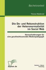 De- und Rekonstruktion der Heteronormativitat im Social Web af Thomas Rakebrand