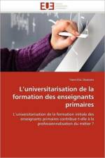 L'Universitarisation de la Formation Des Enseignants Primaires af Dizerens-Y